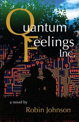 Quantum Feelings, Inc. by Johnson, Robin