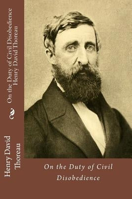On the Duty of Civil Disobedience Henry David Thoreau by Benitez, Paula