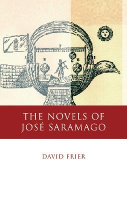 The Novels of José Saramago by Frier, David