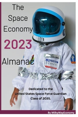 The Space Economy 2023 Almanac by Williams, Samson
