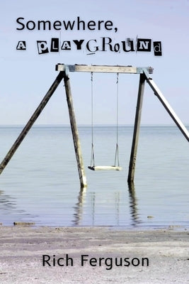 Somewhere, a Playground by Ferguson, Rich