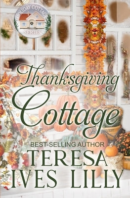 Thanksgiving Cottage by Lilly, Teresa Ives