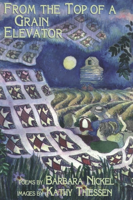 From the Top of a Grain Elevator by Nickel, Barbara