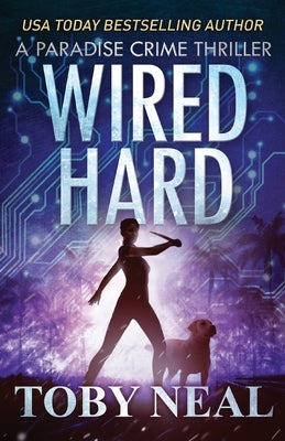 Wired Hard by Neal, Toby