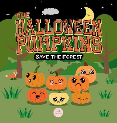 The Halloween Pumpkins Save the Forest: A Children's Story Book About Emotions for Kids Ages 3-6 by John, Samuel