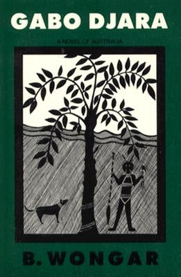 Gabo Djara: A Novel of Australia by Wongar, B.