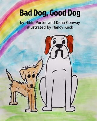 Bad Dog, Good Dog by Keck, N.