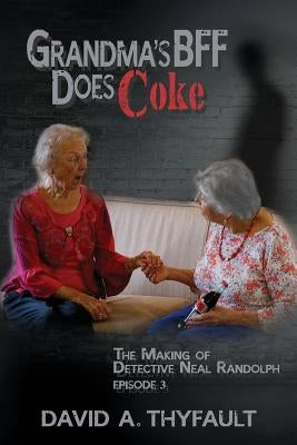 Grandma's BFF Does Coke by Thyfault, David a.