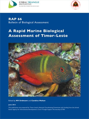 A Rapid Marine Biological Assessment of Timor-Leste: Rap Bulletin of Biological Assessment 66 Volume 66 by Erdmann, Mark V.