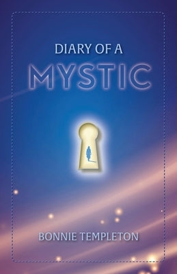 Diary of a Mystic: A Spiritual Journey by Templeton, Bonnie