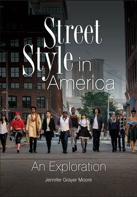 Street Style in America: An Exploration by Moore, Jennifer Grayer