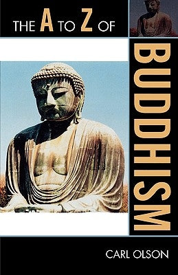 The A to Z of Buddhism by Olson, Carl