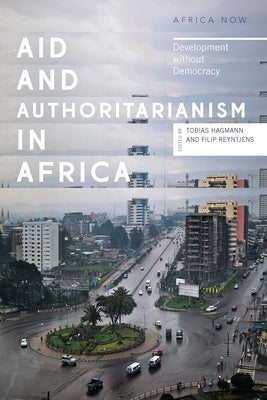 Aid and Authoritarianism in Africa: Development without Democracy by Hagmann, Tobias