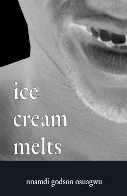 Ice Cream Melts by Osuagwu, Nnamdi Godson