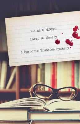 See Also Murder by Sweazy, Larry D.