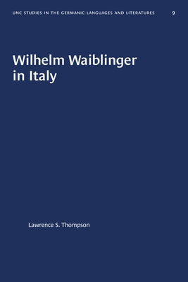 Wilhelm Waiblinger in Italy by Thompson, Lawrence S.