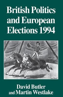 British Politics and European Elections 1994 by Butler, David