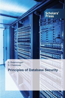 Principles of Database Security by Balamurugan S.