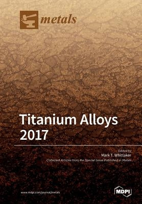 Titanium Alloys 2017 by Whittaker, Mark T.