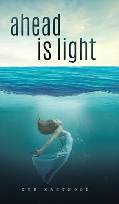 Ahead is Light by Eastwood, Sue