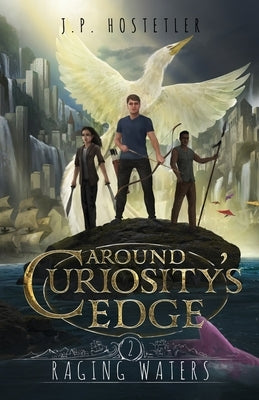 Around Curiosity's Edge: Raging Waters by Hostetler, J. P.