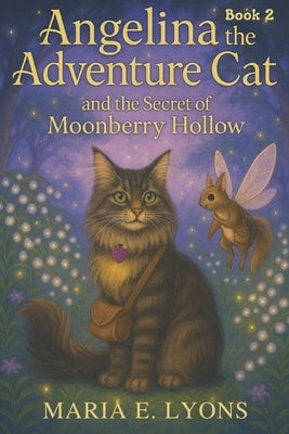Angelina the Adventure Cat and the Secret of Moonberry Hollow by Lyons, Loyd W., II