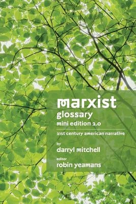 Marxist Glossary - Mini Edition: 21st Century American Narrative by Yeamans, Robin