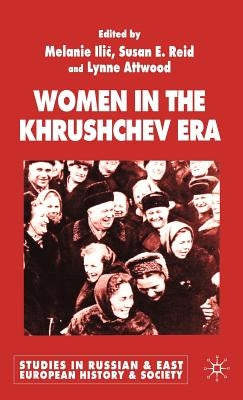 Women in the Khrushchev Era by ILIC, M.