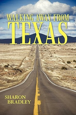 Walking Away from Texas by Bradley, Sharon