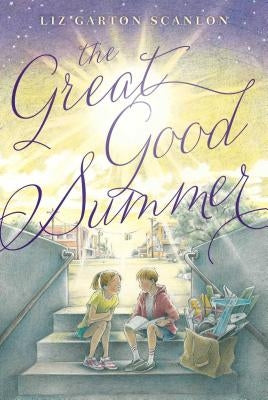 The Great Good Summer by Scanlon, Liz Garton