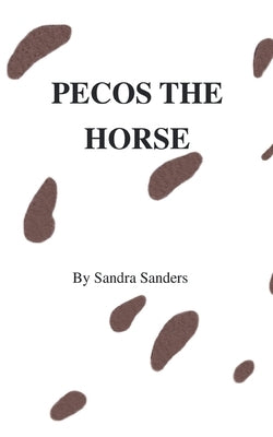 Pecos the Horse by Sanders, Sandra