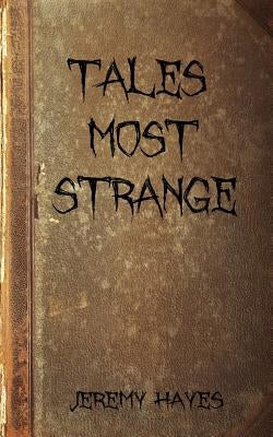 Tales Most Strange by Hayes, Jeremy