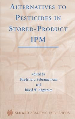 Alternatives to Pesticides in Stored-Product Ipm by Subramanyam, Bhadriraju