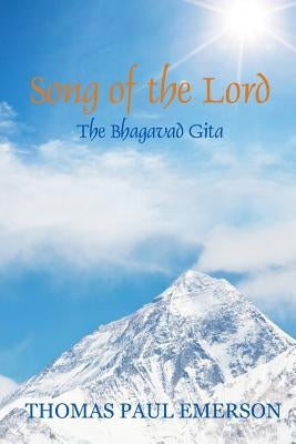 Song of the Lord: The Bhagavad Gita by Emerson, Thomas Paul