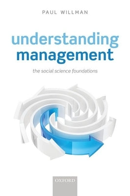 Understanding Management: The Social Science Foundations by Willman, Paul