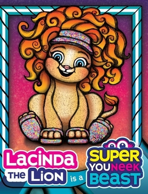 Lacinda the Lion is a Super Youneek Beast: A Children's Book About Celebrating Being Unique by Davis, Beth