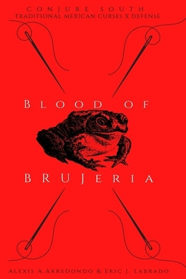 Blood of Brujeria by Labrado, Eric J.