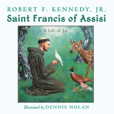 Saint Francis of Assisi: A Life of Joy by Kennedy, Robert F., Jr.