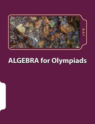 Algebra for olympiads: Problems and Solutions by R, J. V.