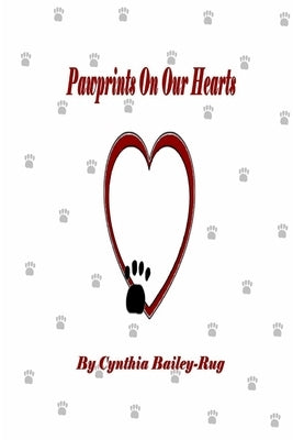Pawprints On Our Hearts by Bailey-Rug, Cynthia