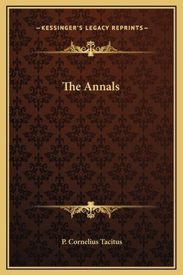 The Annals by Tacitus, P. Cornelius