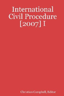 International Civil Procedure [2007] I by Campbell, Christian