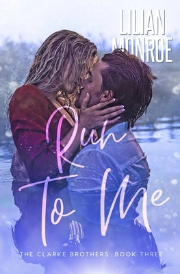 Run to Me: A Small Town Romance by Monroe, Lilian