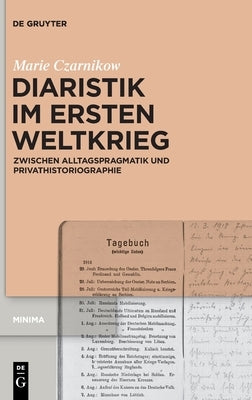 Diaristik im Ersten Weltkrieg by Czarnikow, Marie