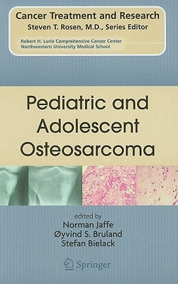 Pediatric and Adolescent Osteosarcoma by Jaffe, Norman