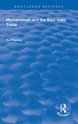 Mercantilism and East India Trade by Thomas, P. J.