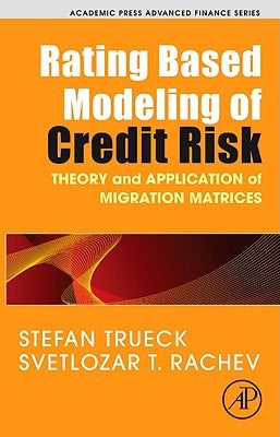 Rating Based Modeling of Credit Risk: Theory and Application of Migration Matrices by Trueck, Stefan