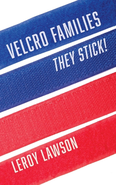 Velcro Families: They Stick! by Lawson, Leroy