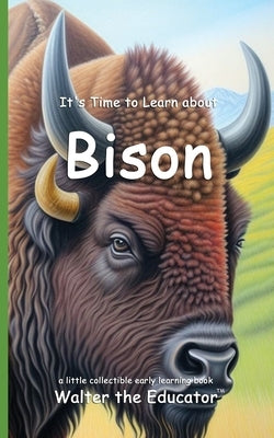 It's Time to Learn about Bison by Walter the Educator