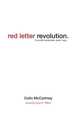 Red Letter Revolution: If We Did Revolutions Jesus' Way by McCartney, Colin